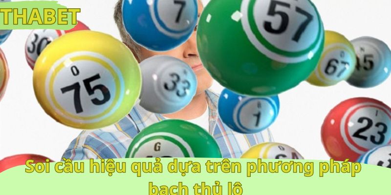 Soi cầu hiệu quả dựa trên phương pháp bạch thủ lô