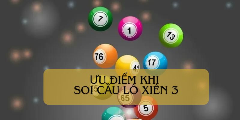 Lý do tại sao nên soi cầu lô xiên 3 khi chơi xổ số trực tuyến
